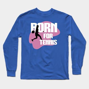 Born For Tennis Long Sleeve T-Shirt